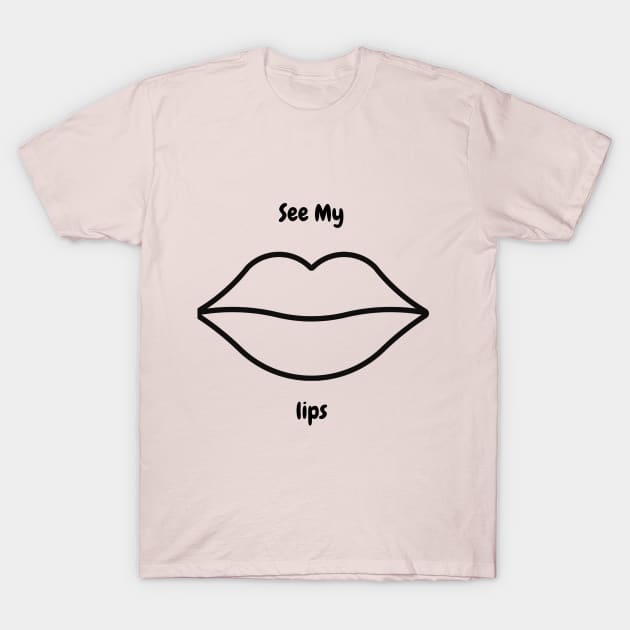 t shirt see my lips T-Shirt by ✪Your New Fashion✪